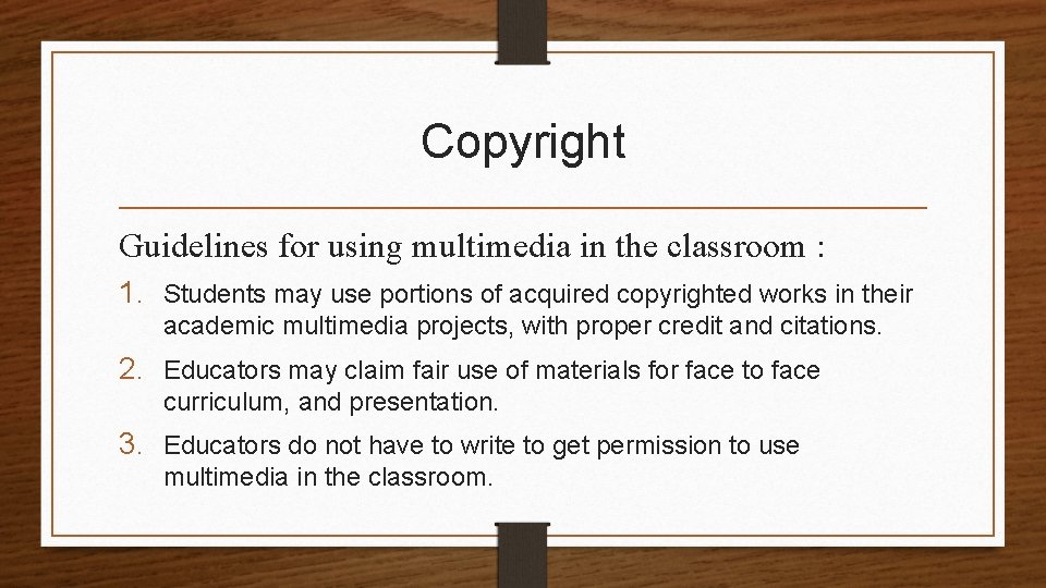 Copyright Guidelines for using multimedia in the classroom : 1. Students may use portions