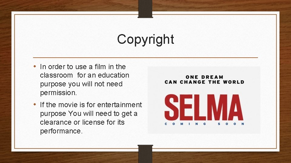 Copyright • In order to use a film in the classroom for an education