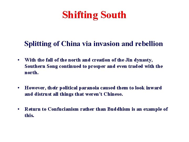 Shifting South Splitting of China via invasion and rebellion • With the fall of