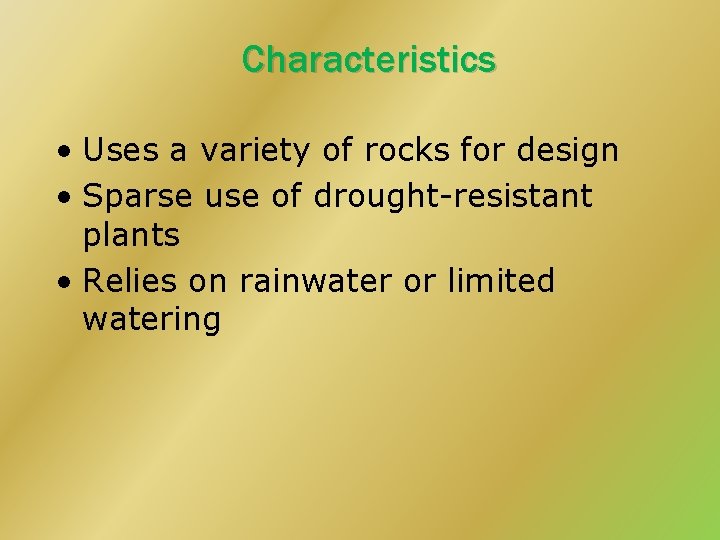 Characteristics • Uses a variety of rocks for design • Sparse use of drought-resistant