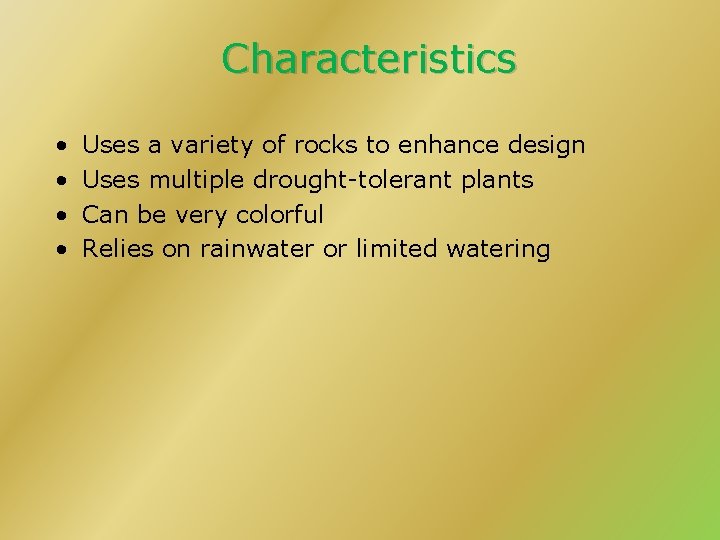 Characteristics • • Uses a variety of rocks to enhance design Uses multiple drought-tolerant