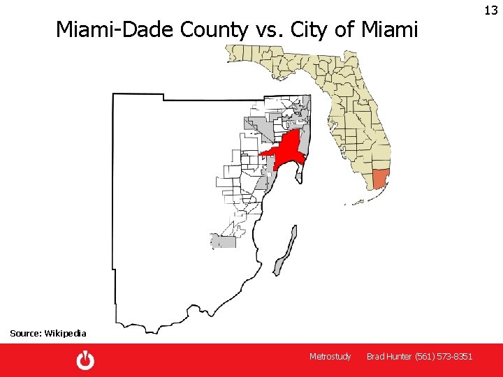 Miami-Dade County vs. City of Miami Source: Wikipedia Metrostudy Brad Hunter (561) 573 -8351