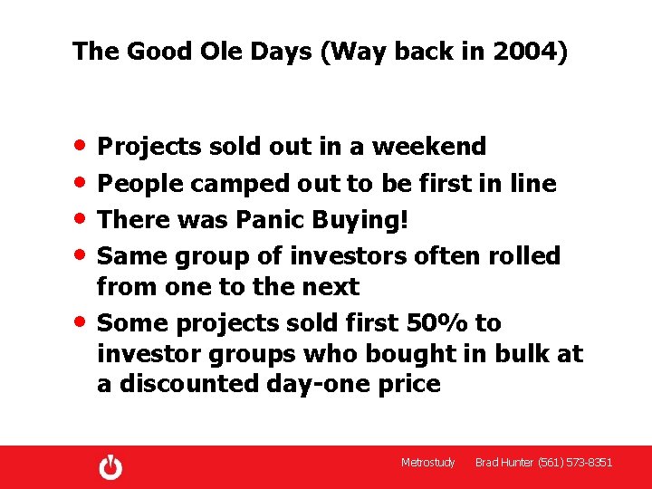 The Good Ole Days (Way back in 2004) • • • Projects sold out