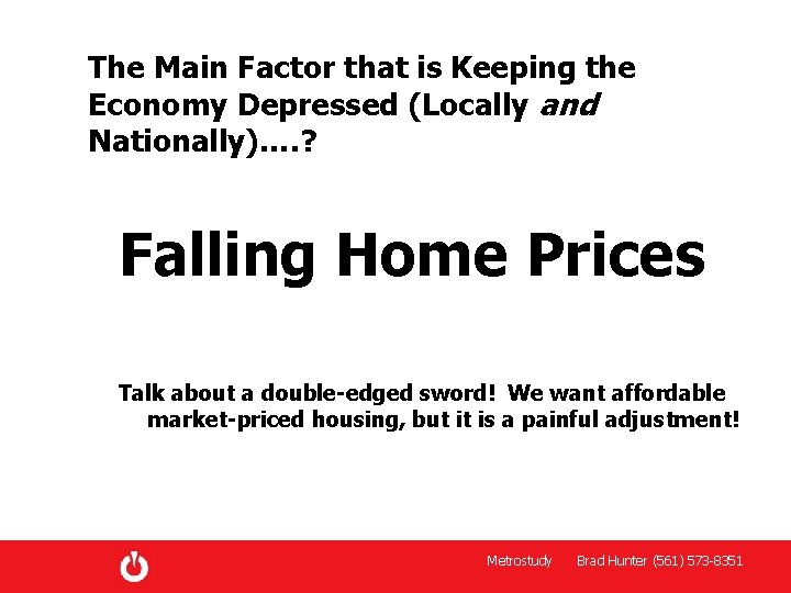 The Main Factor that is Keeping the Economy Depressed (Locally and Nationally)…. ? Falling