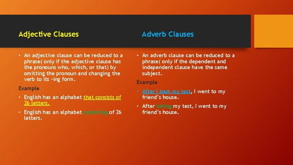 Adjective Clauses • An adjective clause can be reduced to a phrase( only if