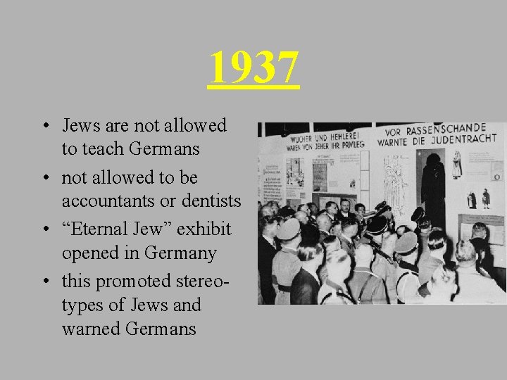 1937 • Jews are not allowed to teach Germans • not allowed to be