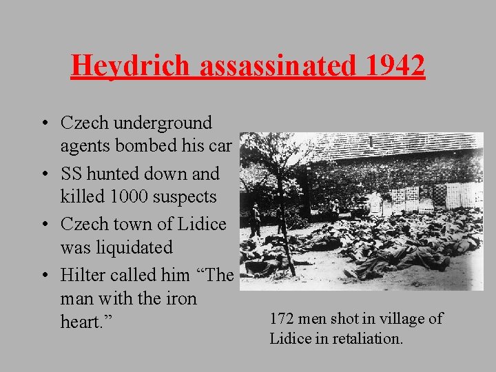 Heydrich assassinated 1942 • Czech underground agents bombed his car • SS hunted down