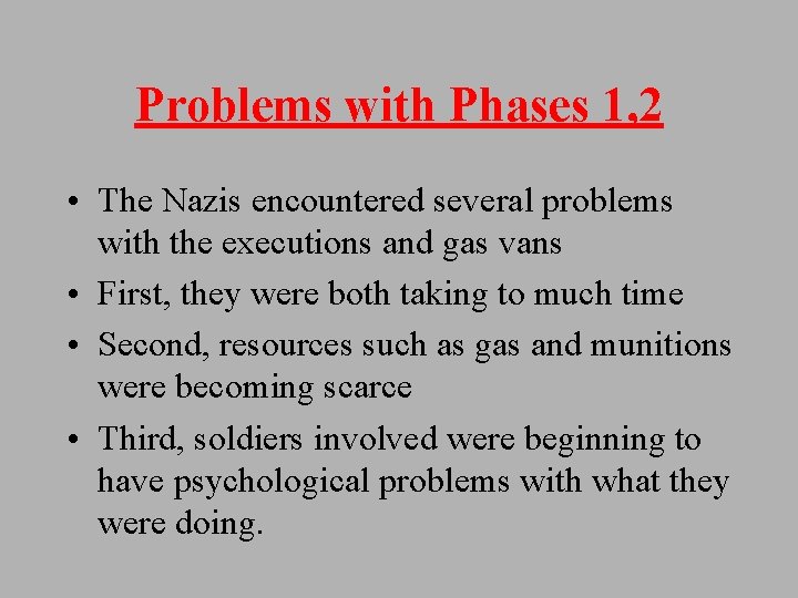 Problems with Phases 1, 2 • The Nazis encountered several problems with the executions