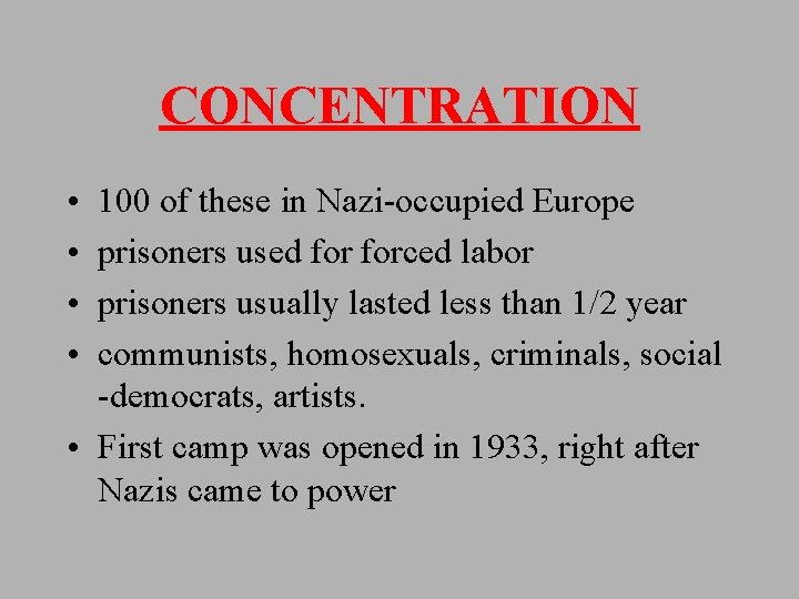 CONCENTRATION • • 100 of these in Nazi-occupied Europe prisoners used forced labor prisoners