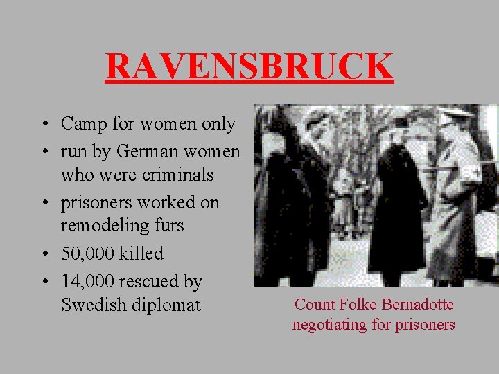 RAVENSBRUCK • Camp for women only • run by German women who were criminals