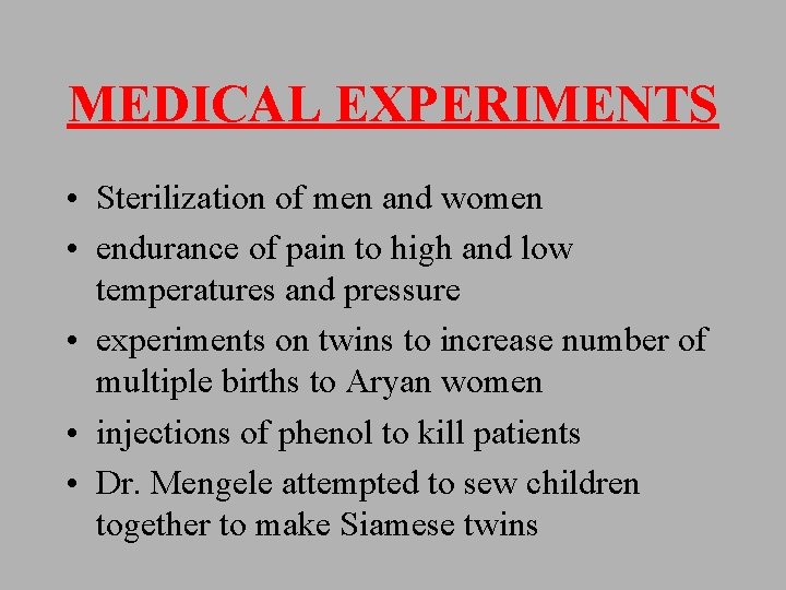 MEDICAL EXPERIMENTS • Sterilization of men and women • endurance of pain to high