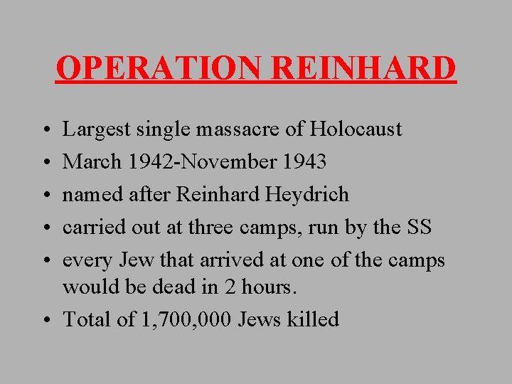 OPERATION REINHARD • • • Largest single massacre of Holocaust March 1942 -November 1943