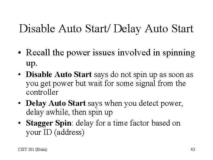 Disable Auto Start/ Delay Auto Start • Recall the power issues involved in spinning