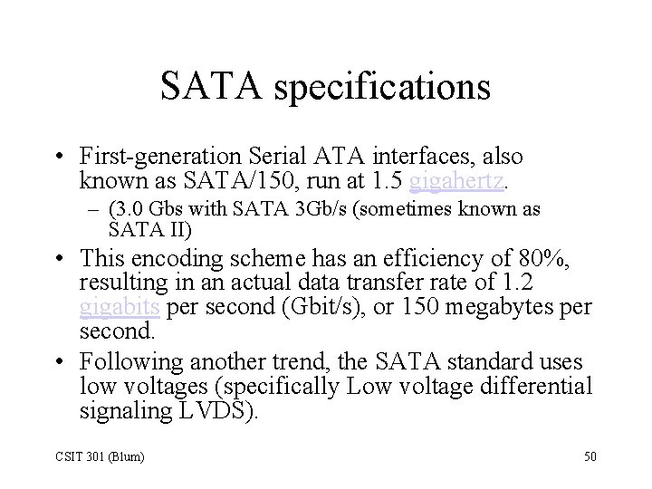 SATA specifications • First-generation Serial ATA interfaces, also known as SATA/150, run at 1.