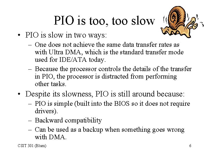 PIO is too, too slow • PIO is slow in two ways: – One