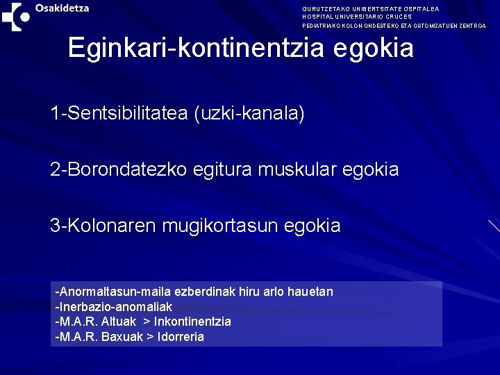 GURUTZETAKO UNIBERTSITATE OSPITALEA HOSPITAL UNIVERSITARIO CRUCES PEDIATRIAKO KOLON-ONDESTEKO ETA OSTOMIZATUEN ZENTROA Eginkari-kontinentzia egokia 1