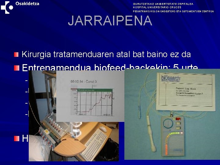 GURUTZETAKO UNIBERTSITATE OSPITALEA HOSPITAL UNIVERSITARIO CRUCES PEDIATRIAKO KOLON-ONDESTEKO ETA OSTOMIZATUEN ZENTROA JARRAIPENA Kirurgia tratamenduaren