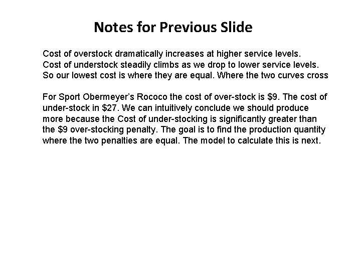 Notes for Previous Slide Cost of overstock dramatically increases at higher service levels. Cost