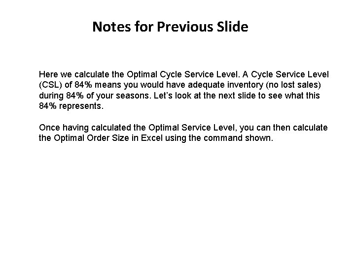 Notes for Previous Slide Here we calculate the Optimal Cycle Service Level. A Cycle
