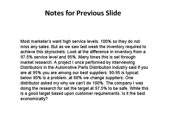 Notes for Previous Slide Most marketer’s want high service levels. 100% so they do
