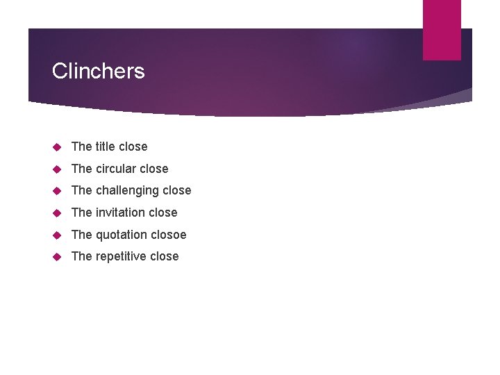 Clinchers The title close The circular close The challenging close The invitation close The