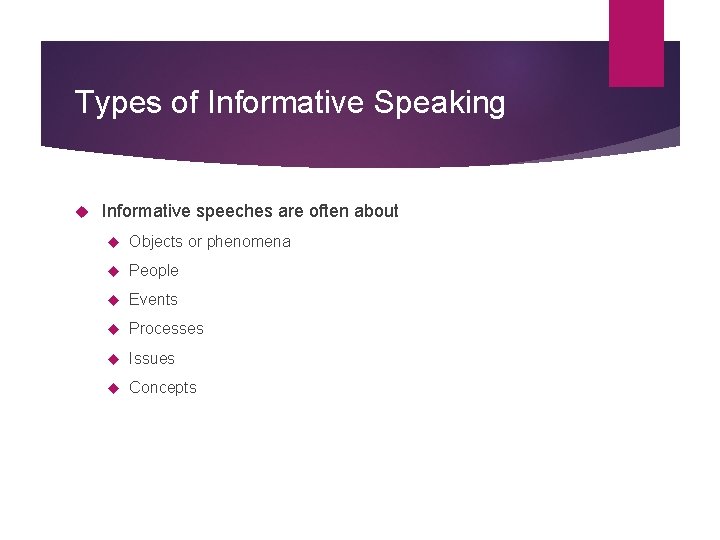 Types of Informative Speaking Informative speeches are often about Objects or phenomena People Events