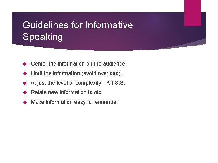 Guidelines for Informative Speaking Center the information on the audience. Limit the information (avoid