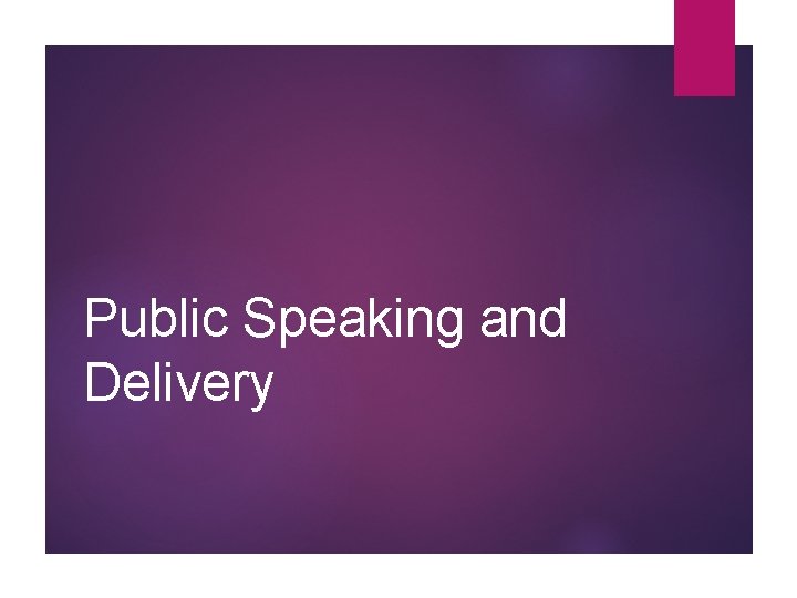 Public Speaking and Delivery 