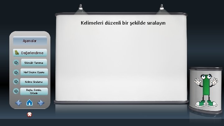 Kelimeleri düzenli bir şekilde sıralayın Aşamalar Değerlendirme Sözcük Tanıma Harf Seçme Oyunu Kelime Sıralama