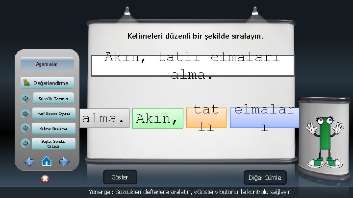 Kelimeleri düzenli bir şekilde sıralayın. Aşamalar Değerlendirme Akın, tatlı elmaları alma. Sözcük Tanıma Harf