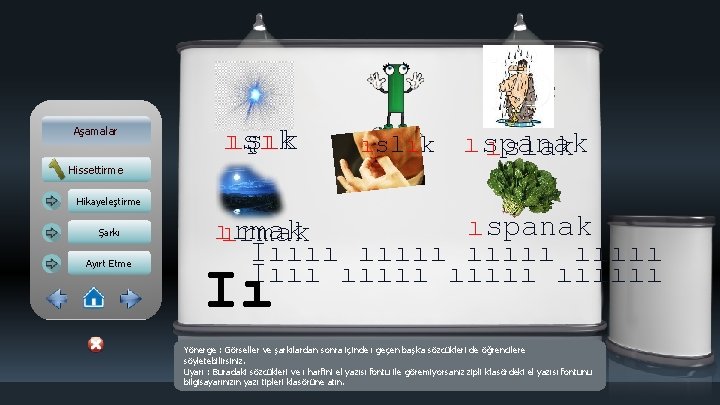 Aşamalar ışık Hissettirme ıslık ıspanak ıslak Hikayeleştirme Şarkı Ayırt Etme ıspanak ırmak Iııııı ııııı