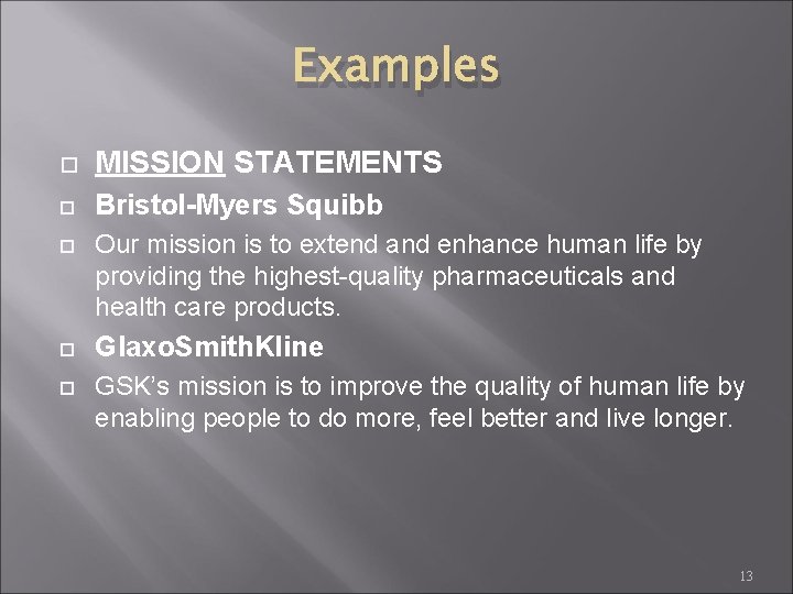 Examples MISSION STATEMENTS Bristol-Myers Squibb Our mission is to extend and enhance human life