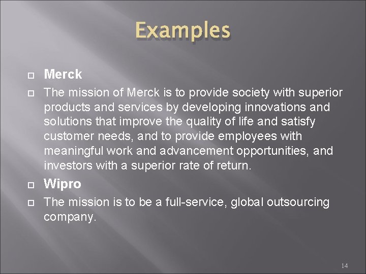 Examples Merck The mission of Merck is to provide society with superior products and