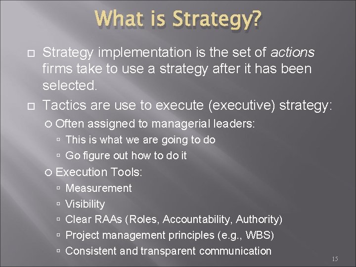 What is Strategy? Strategy implementation is the set of actions firms take to use
