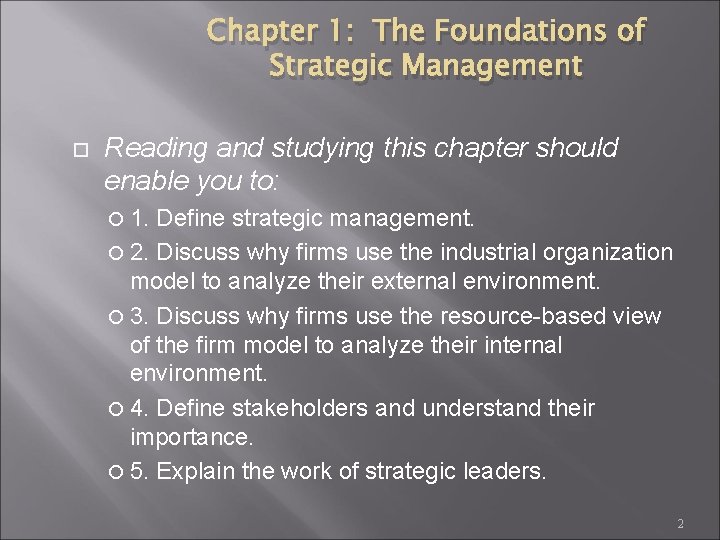 Chapter 1: The Foundations of Strategic Management Reading and studying this chapter should enable