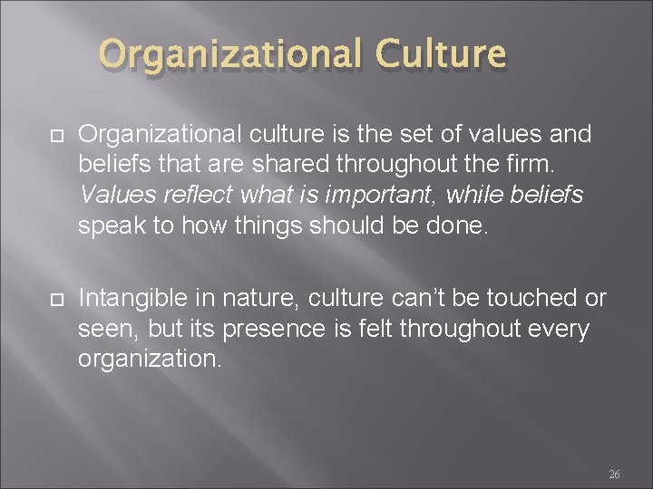 Organizational Culture Organizational culture is the set of values and beliefs that are shared
