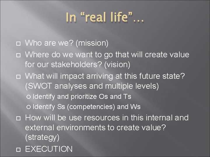 In “real life”… Who are we? (mission) Where do we want to go that
