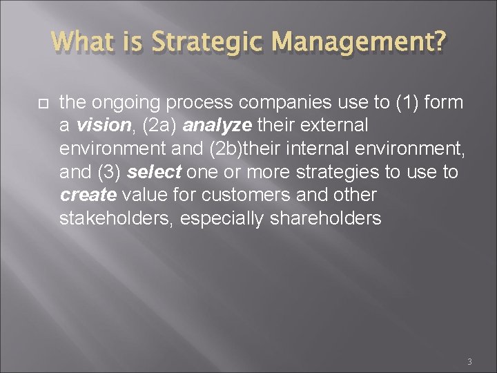 What is Strategic Management? the ongoing process companies use to (1) form a vision,