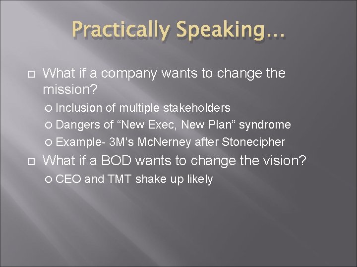 Practically Speaking… What if a company wants to change the mission? Inclusion of multiple