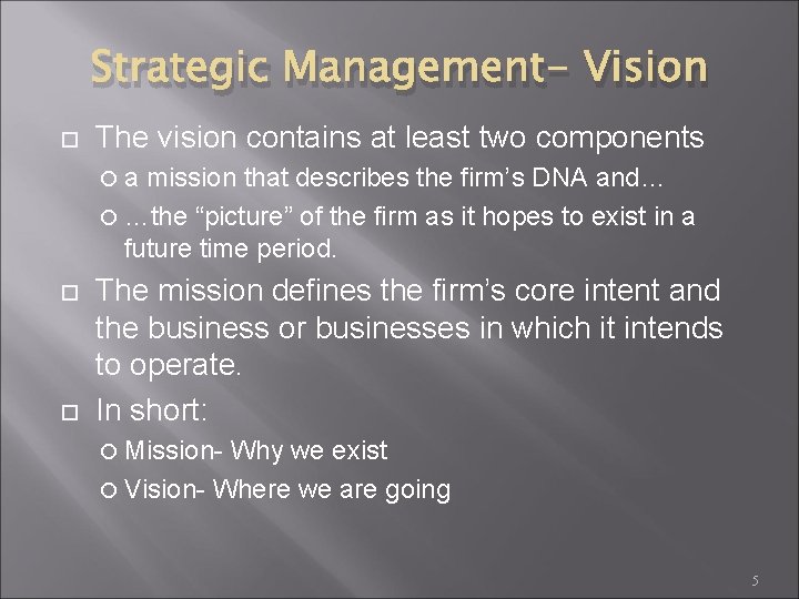 Strategic Management- Vision The vision contains at least two components a mission that describes