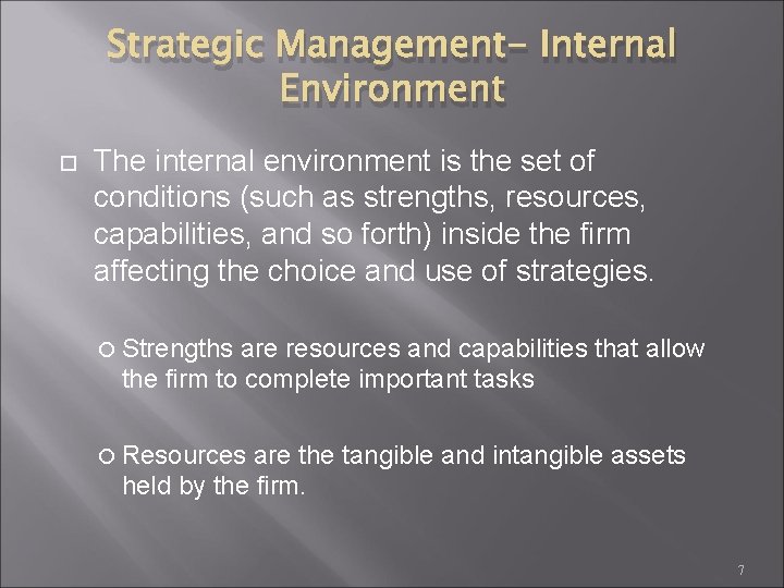Strategic Management- Internal Environment The internal environment is the set of conditions (such as