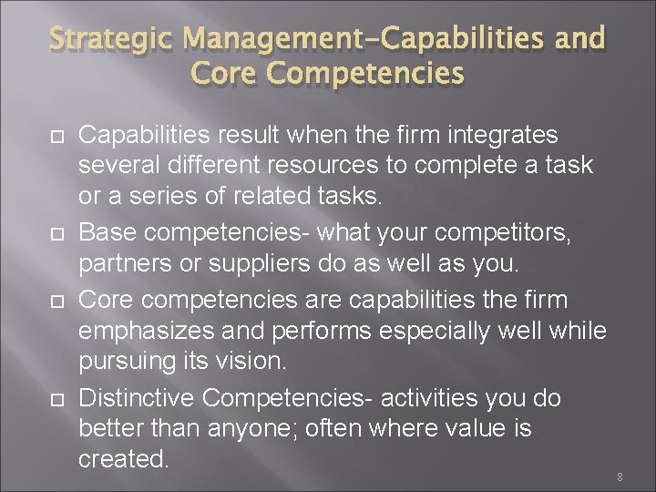 Strategic Management-Capabilities and Core Competencies Capabilities result when the firm integrates several different resources