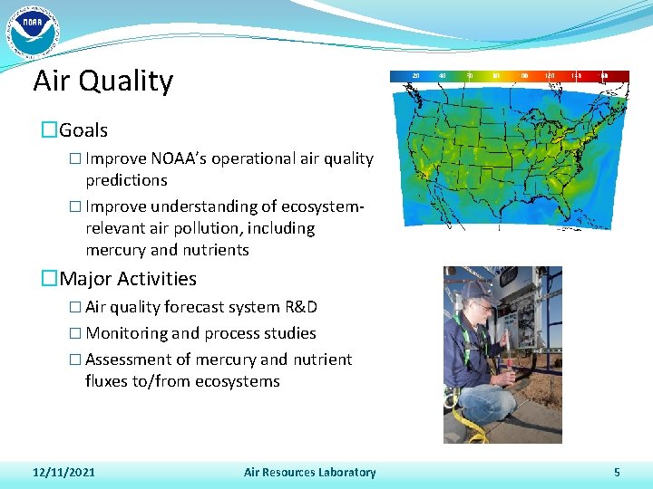 Air Quality �Goals � Improve NOAA’s operational air quality predictions � Improve understanding of