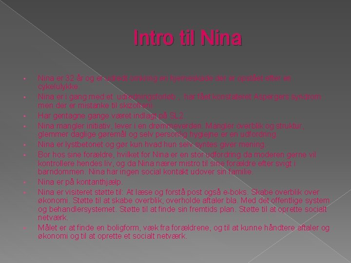 Intro til Nina • • • Nina er 32 år og er udredt omkring