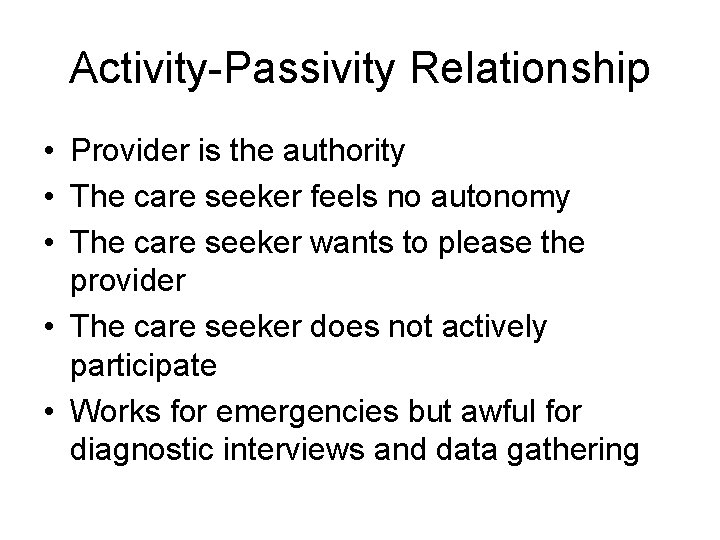 Activity-Passivity Relationship • Provider is the authority • The care seeker feels no autonomy