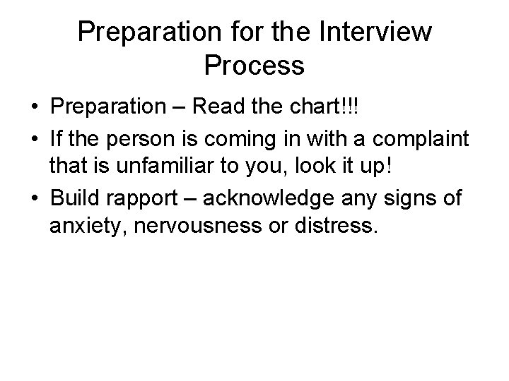 Preparation for the Interview Process • Preparation – Read the chart!!! • If the