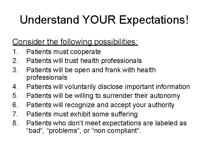 Understand YOUR Expectations! Consider the following possibilities: 1. 2. 3. 4. 5. 6. 7.