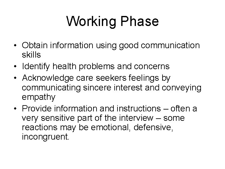 Working Phase • Obtain information using good communication skills • Identify health problems and