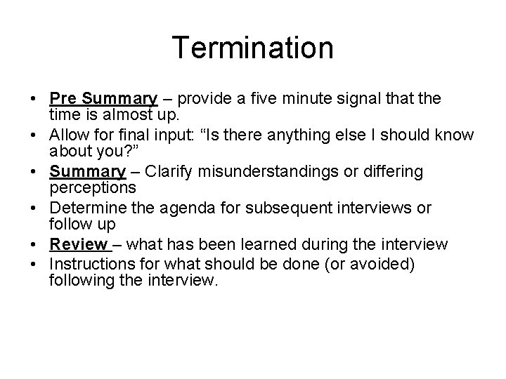Termination • Pre Summary – provide a five minute signal that the time is