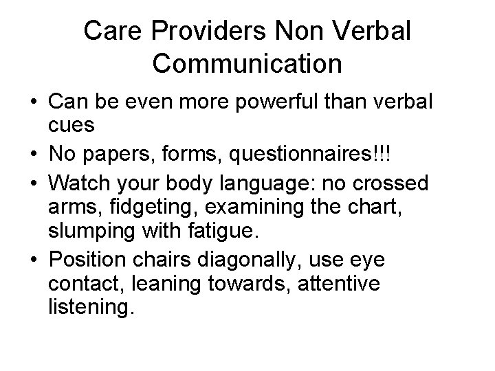 Care Providers Non Verbal Communication • Can be even more powerful than verbal cues